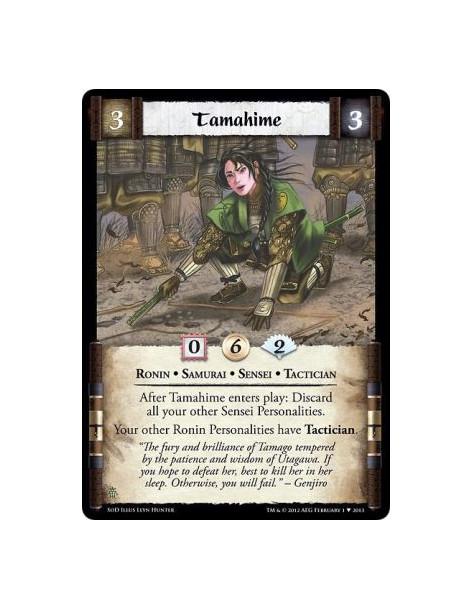 Tamahime  - Ronin • Samurai • Sensei • TacticianAfter Tamahime enters play: Discard all your other Sensei Personalities.Your oth