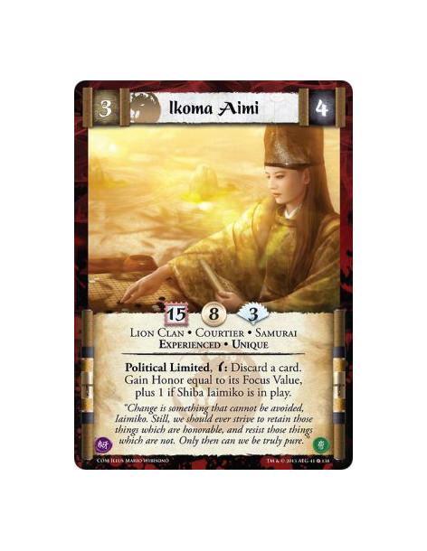 Ikoma Aimi Exp FOIL  - Courtier • Experienced • Lion Clan • Samurai • UniquePolitical Limited, w: Discard a card. Gain Honor equ