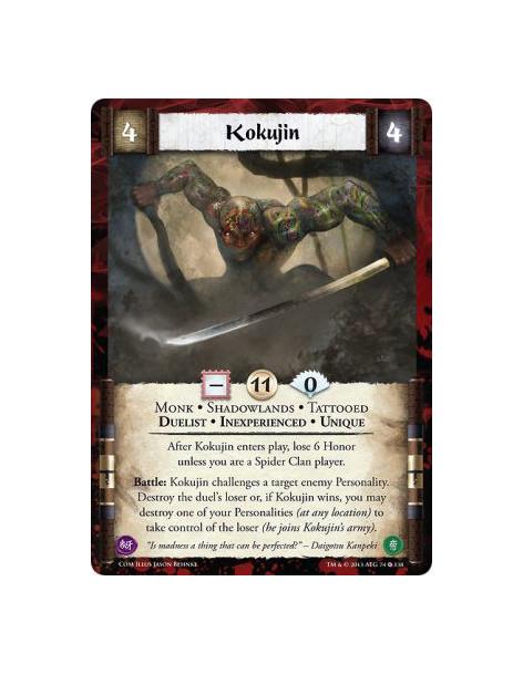 Kokujin Inexp  - Duelist • Inexperienced • Monk • Shadowlands • Tattooed • UniqueAfter Kokujin enters play, lose 6 Honor unless 