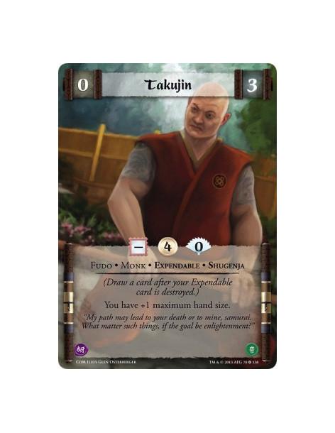 Takujin FULL BLEED  - Fudo • Monk • Expendable • Shugenja(Draw a card after your Expendable card is destroyed.) You have +1 maxi