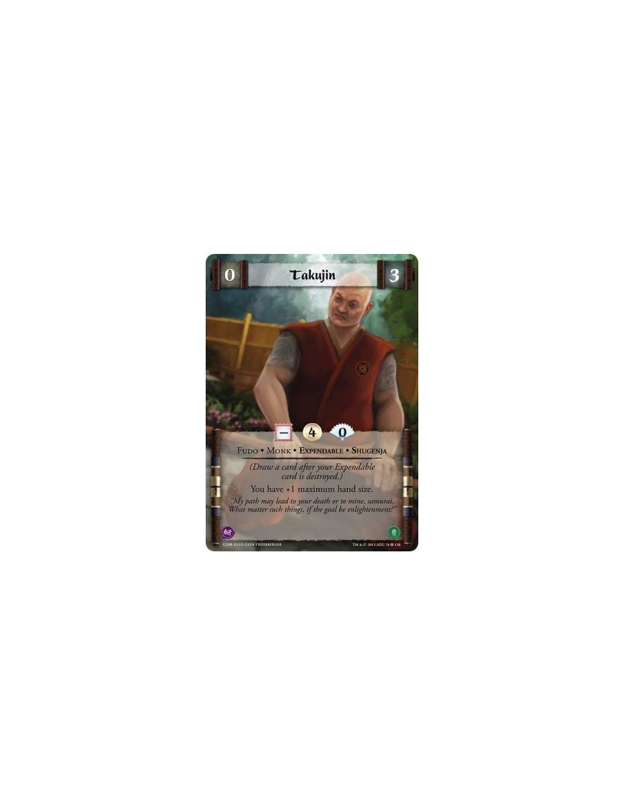 Takujin FULL BLEED  - Fudo • Monk • Expendable • Shugenja(Draw a card after your Expendable card is destroyed.) You have +1 maxi