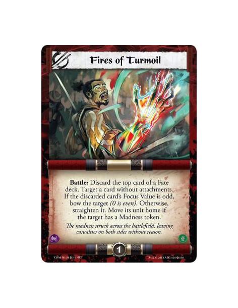 Fires of Turmoil  - Battle: Discard the top card of a Fate deck. Target a card without attachments. If the discarded card's Focu