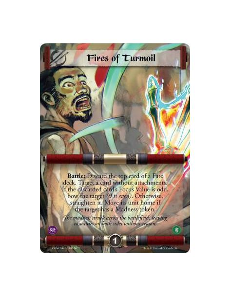 Fires of Turmoil FULL BLEED  - Battle: Discard the top card of a Fate deck. Target a card without attachments. If the discarded 