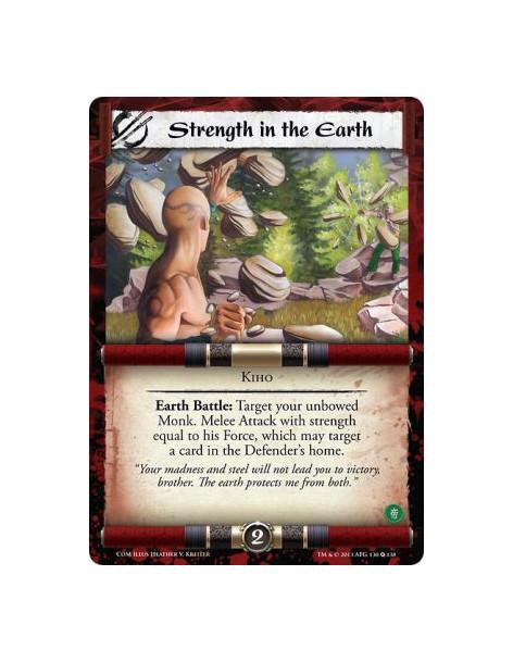 Strength in the Earth  - Kiho • EarthEarth Battle: Target your unbowed Monk. Melee Attack with strength equal to his Force, whic