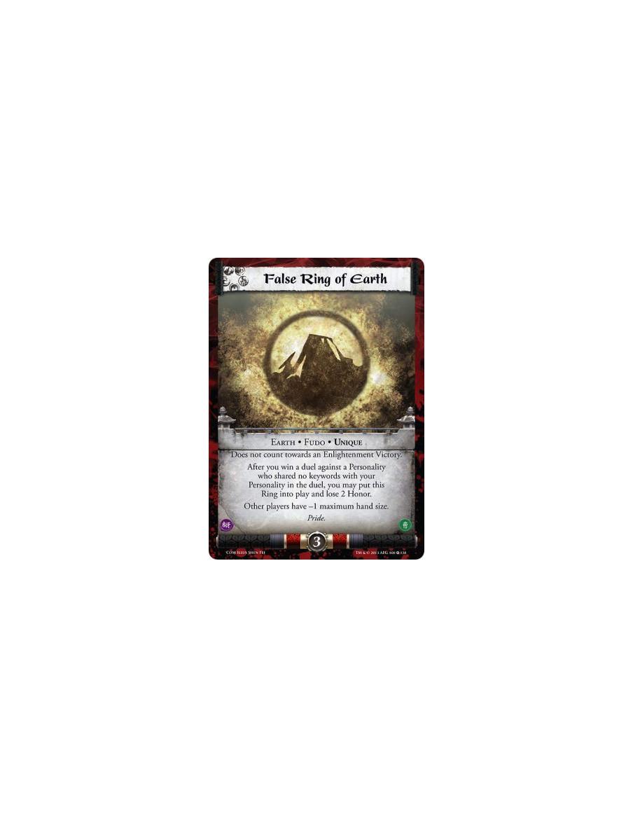 False Ring of Earth  - Earth • Fudo • Unique  Does not count towards an Enlightenment Victory.After you win a duel against a Per