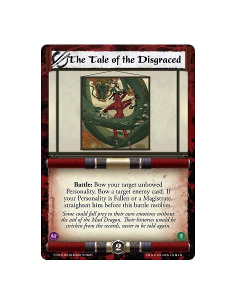 The Tale of the Disgraced  - Battle: Bow your target unbowed Personality. Bow a target enemy card. If your Personality is Fallen