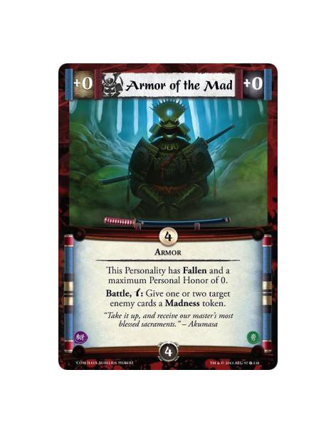 Armor of the Mad  - ArmorThis Personality has Fallen and a maximum Personal Honor of 0.Battle, w: Give one or two target enemy c