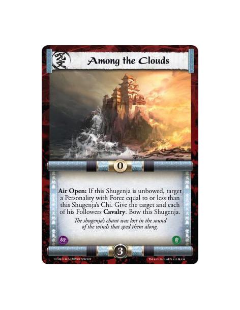 Among the Clouds  - Air  Air Open: If this Shugenja is unbowed, target a Personality with Force equal to or less than this Shuge