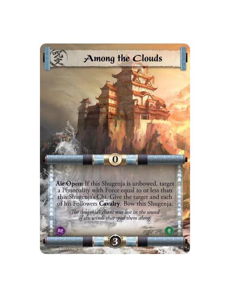 Among the Clouds FULL BLEED  - Air  Air Open: If this Shugenja is unbowed, target a Personality with Force equal to or less than