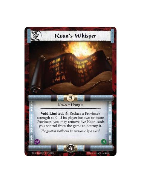 Koan's Whisper  - Unique  Void Limited, w: Reduce a Province's strength to 0. If its player has two or more Provinces, you may r