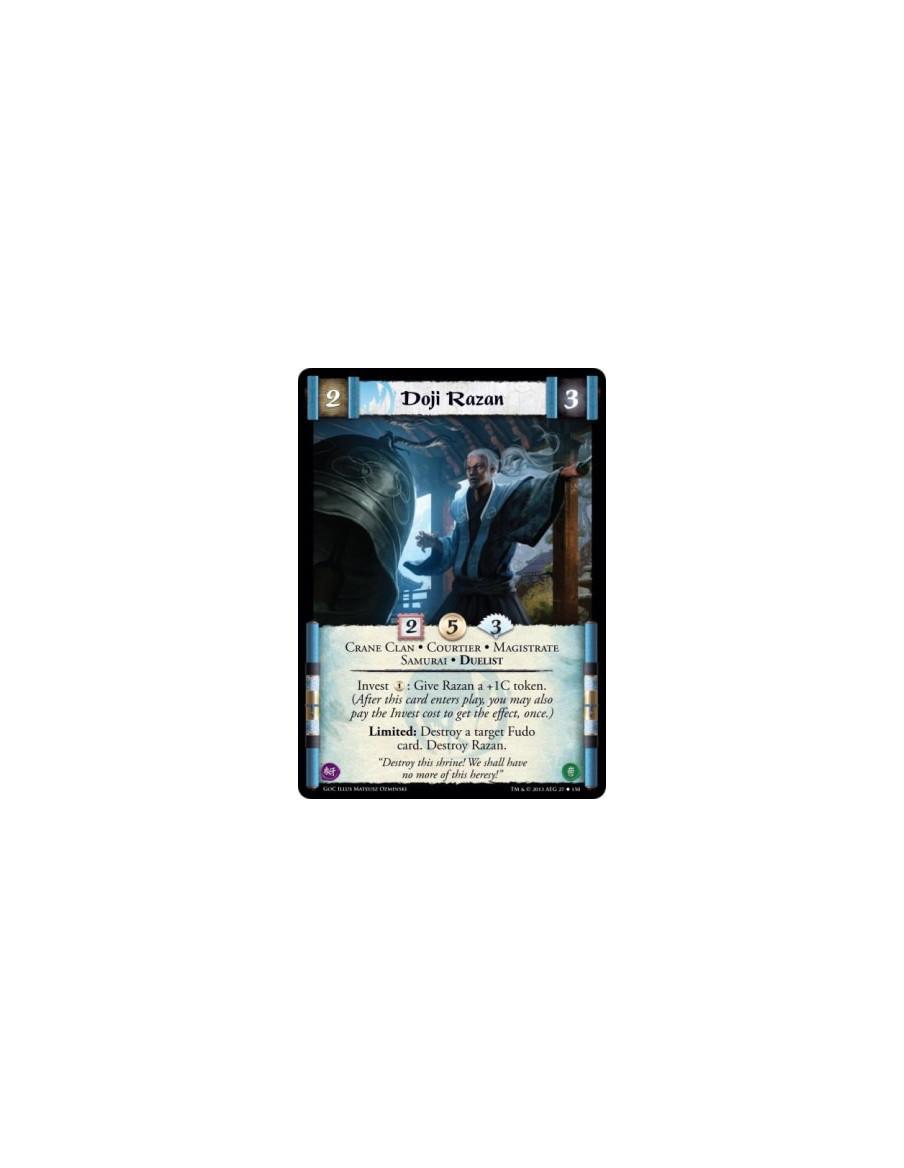 Doji Razan  - Crane Clan • Courtier • Magistrate • Samurai • DuelistInvest 1: Give Razan a +1C token. (After this card enters pl