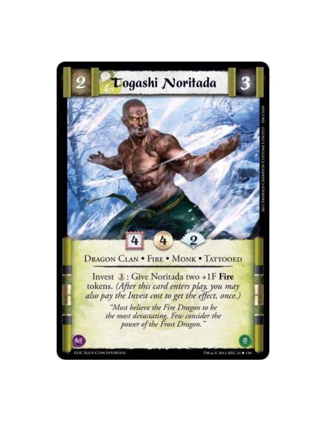 Togashi Noritada  - Dragon Clan • Fire • Monk • TattooedInvest 3: Give Noritada two +1F Fire tokens. (After this card enters pla