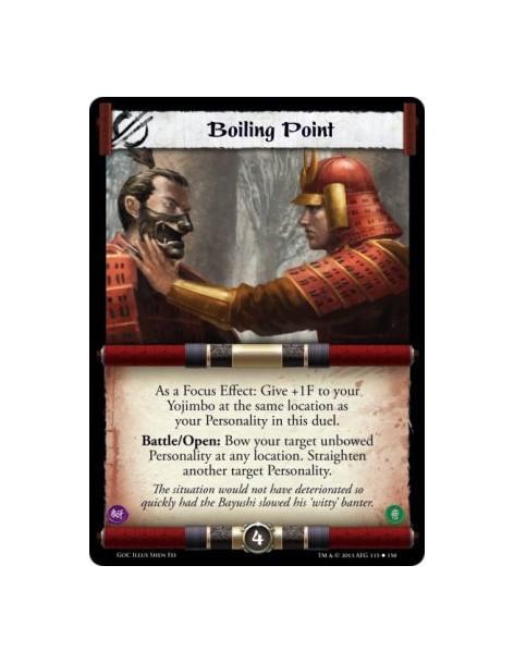 Boiling Point  - As a Focus Effect: Give +1F to your Yojimbo at the same location as your Personality in this duel.Battle/Open: 