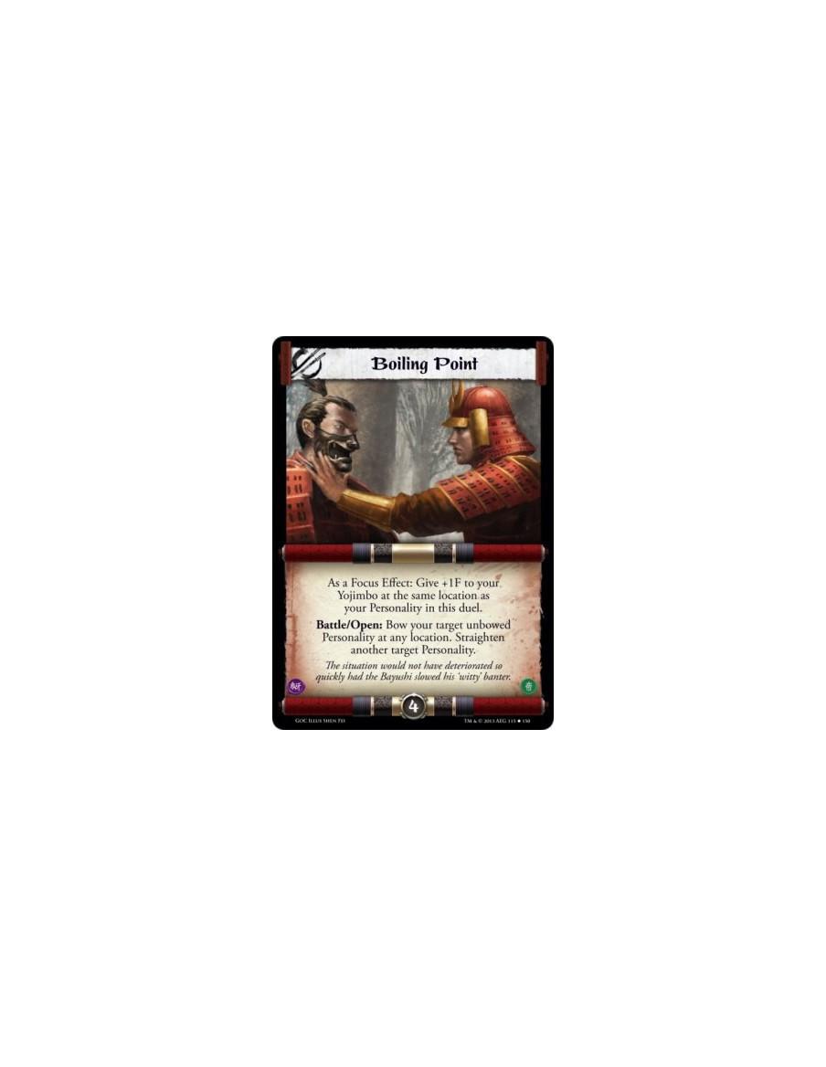 Boiling Point  - As a Focus Effect: Give +1F to your Yojimbo at the same location as your Personality in this duel.Battle/Open: 