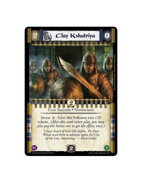 Clay Kshatriya  - Clay Soldier • NonhumanInvest 3: Give this Follower two +1F tokens. (After this card enters play, you may also