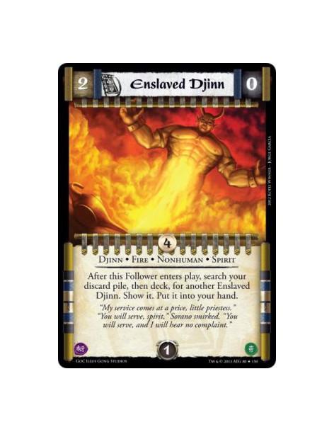 Enslaved Djinn  - Djinn • Fire • Nonhuman • SpiritAfter this Follower enters play, search your discard pile, then deck, for anot