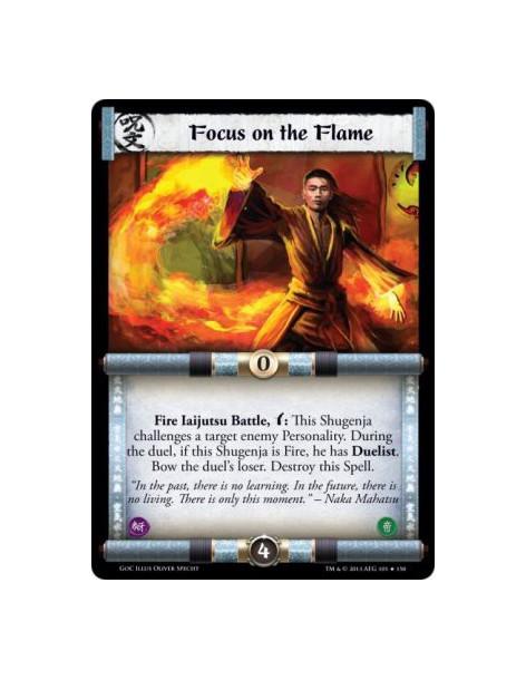 Focus on the Flame FOIL  - Fire Iaijutsu Battle, w: This Shugenja challenges a target enemy Personality. During the duel, if thi