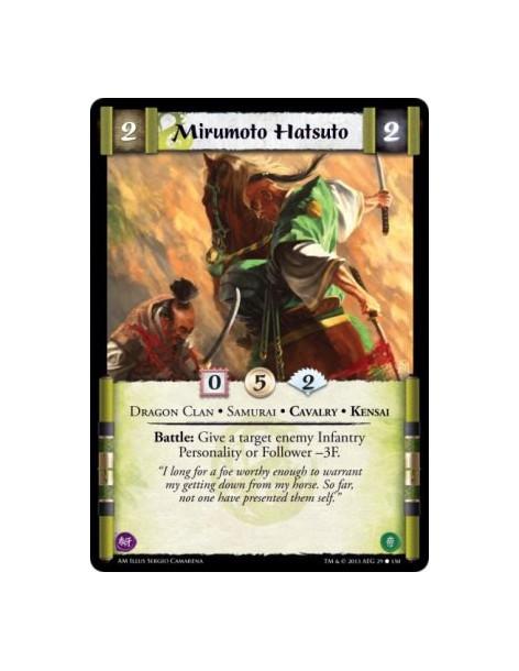 Mirumoto Hatsuto  - Dragon Clan • Samurai • Cavalry • Kensai  Battle: Give a target enemy Infantry Personality or Follower -3F.