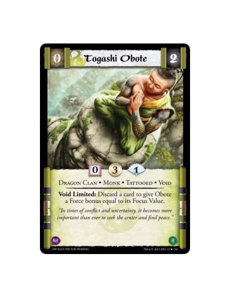 Togashi Obote  - Dragon Clan • Monk • Tattooed • Void  Void Limited: Discard a card to give Obote a Force bonus equal to its Foc