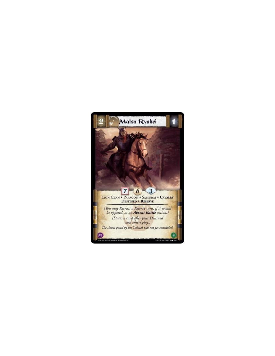 Matsu Ryohei  - Lion Clan • Paragon • Samurai • Cavalry • Destined • Reserve    (You may Recruit a Reserve card, if it would be 