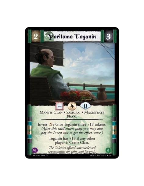 Yoritomo Toganin  - Mantis Clan • Samurai • Magistrate • Naval      Invest : Give Toganin three +1F tokens. (After this card ent