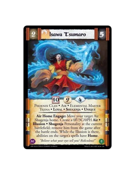 Isawa Tsumaro  - Phoenix Clan • Air • Elemental Master • Tejina • Loyal • Shugenja • Unique      Air Home Engage: Move your targ