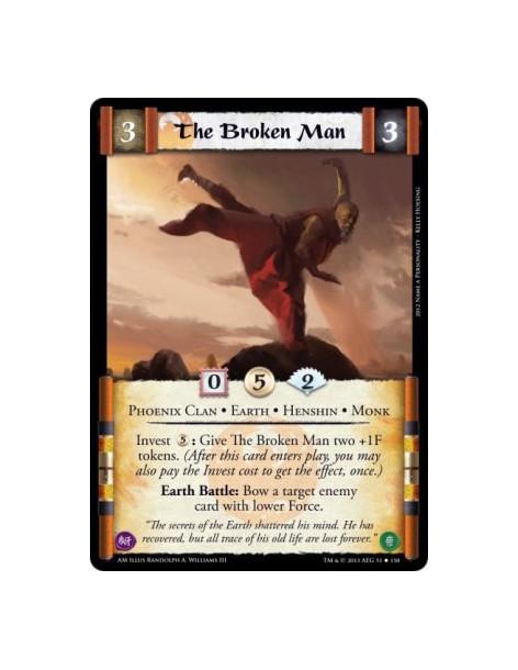The Broken Man  - Phoenix Clan • Earth • Henshin • Monk        Invest : Give The Broken Man two +1F tokens. (After this card ent