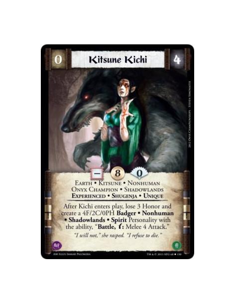 Kitsune Kichi Exp  - Earth • Kitsune • Nonhuman • Onyx Champion • Shadowlands • Experienced • Shugenja • Unique          After K