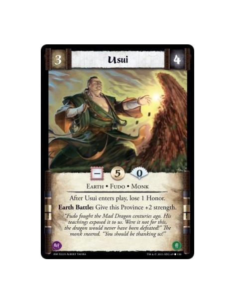 Usui  - Earth • Fudo • Monk          After Usui enters play, lose 1 Honor.Earth Battle: Give this Province +2 strength.