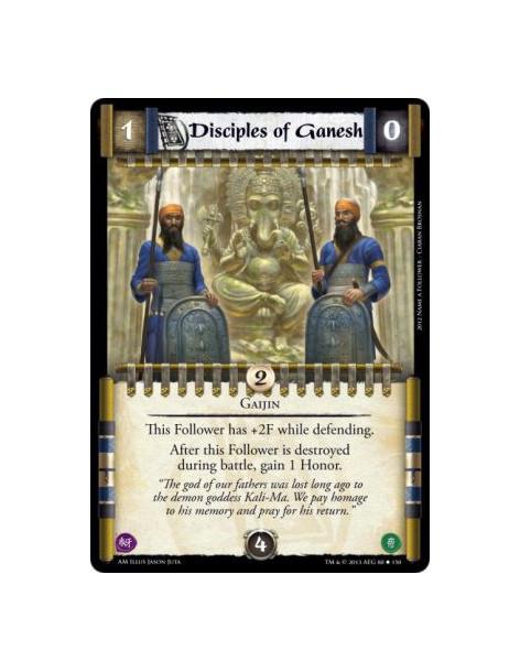 Disciples of Ganesh  - Gaijin              This Follower has +2F while defending.After this Follower is destroyed during battle,