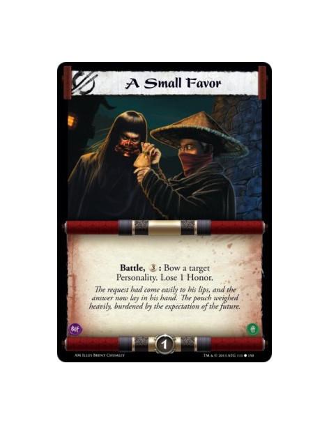 A Small Favor  - Battle, : Bow a target Personality. Lose 1 Honor.