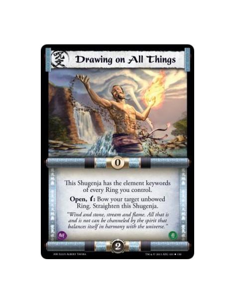 Drawing on All Things  -                     This Shugenja has the element keywords of every Ring you control.Open, w: Bow your 
