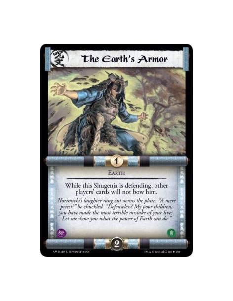 The Earth's Armor  - Earth                        While this Shugenja is defending, other players' cards will not bow him.