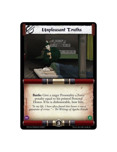 Unpleasant Truths  -   Battle: Give a target Personality a Force penalty equal to his printed Personal Honor. If he is dishonora