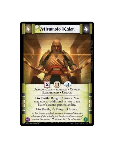 Mirumoto Kalen Exp FOIL  - Cavalry • Dragon Clan • Experienced • Samurai • Unique  Fire Battle: Ranged 3 Attack. You may take an