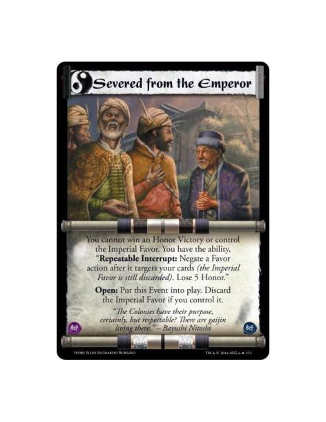 Severed from the Emperor  - You cannot win an Honor Victory or control the Imperial Favor. You have the ability, "Repeatable Int