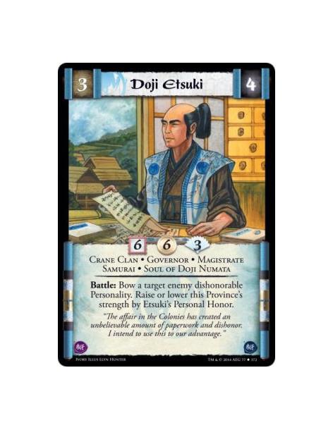 Doji Etsuki  - Crane Clan • Governor • Magistrate • Samurai • Soul of Doji NumataBattle: Bow a target enemy dishonorable Persona