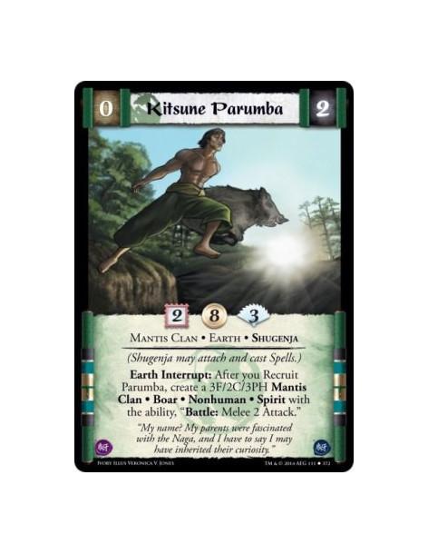 Kitsune Parumba  - Earth • Mantis Clan • Shugenja(Shugenja may attach and cast Spells.)Earth Interrupt: After you Recruit Parumb