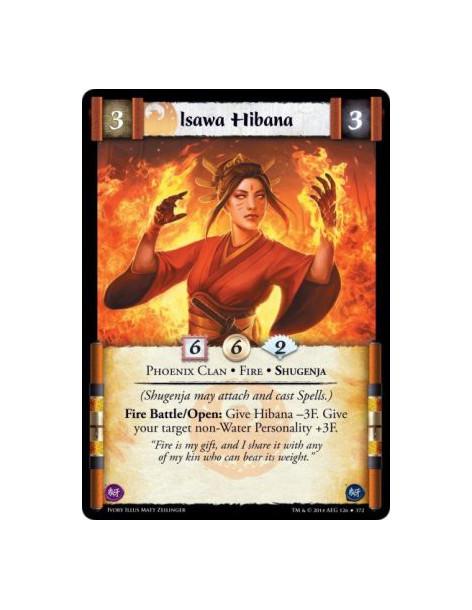 Isawa Hibana  - Phoenix Clan • Fire • Shugenja(Shugenja may attach and cast Spells.)Fire Battle/Open: Give Hibana -3F. Give your