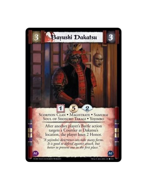 Bayushi Dakatsu  - Scorpion Clan • Magistrate • Samurai • Soul of Shosuro Takagi • YojimboAfter another player's Battle action t