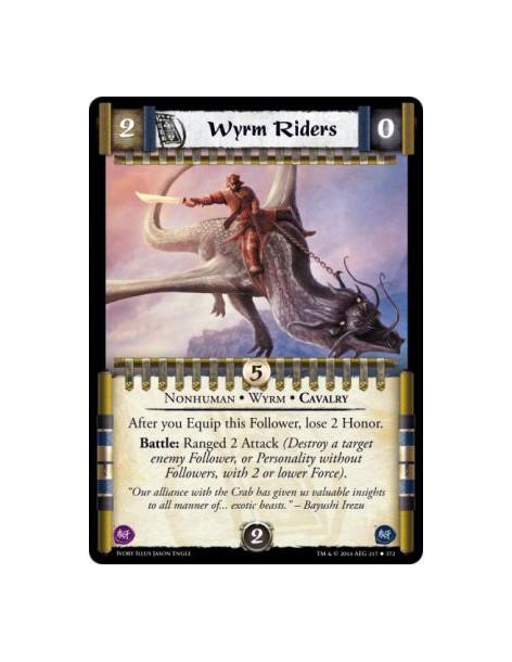 Wyrm Riders  - Nonhuman • Wyrm • Cavalry                            After you Equip this Follower, lose 2 Honor. Battle: Ranged 