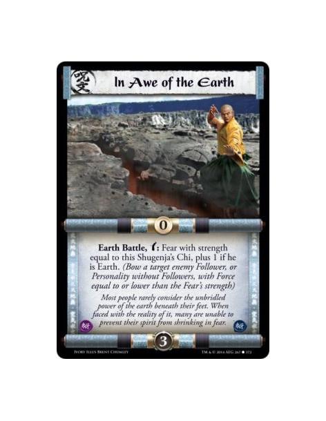 In Awe of the Earth  - Earth                      Earth Battle, w: Fear with strength equal to this Shugenja's Chi, plus 1 if he