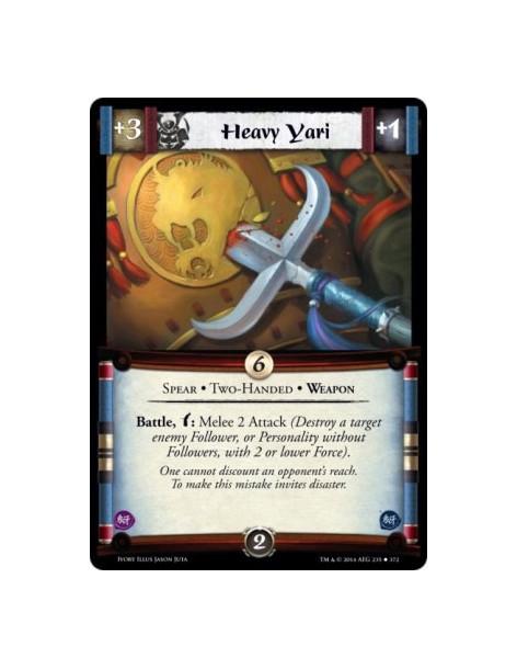 Heavy Yari  - Spear • Two-Handed • Weapon                      Battle, w: Melee 2 Attack (Destroy a target enemy Follower, or Pe