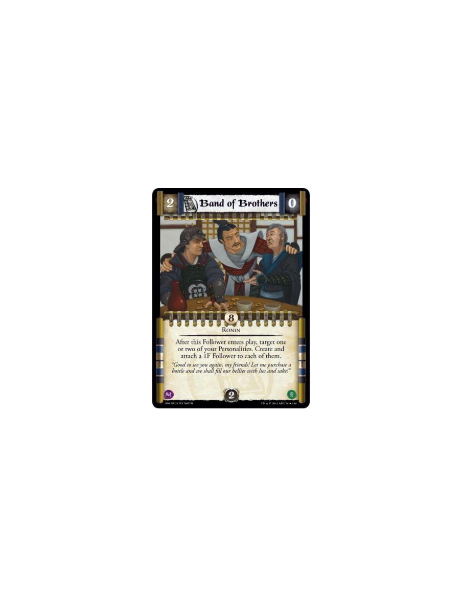 Band of Brothers  - Ronin              After this Follower enters play, target one or two of your Personalities. Create and atta