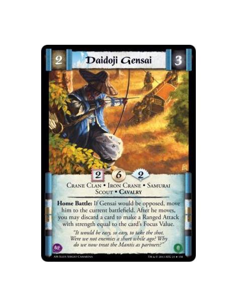 Daidoji Gensai  - Cavalry • Crane Clan • Iron Crane • Samurai • Scout  Home Battle: If Gensai would be opposed, move him to the 
