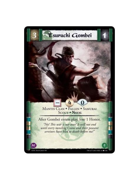 Tsuruchi Gombei  - Mantis Clan • Fallen • Samurai • Scout • NavalAfter Gombei enters play, lose 1 Honor.
