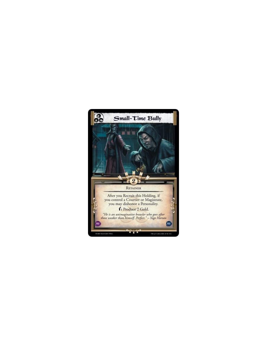 Small-Time Bully FOIL  - RetainerAfter you Recruit this Holding, if you control a Courtier or Magistrate, you may dishonor a Per