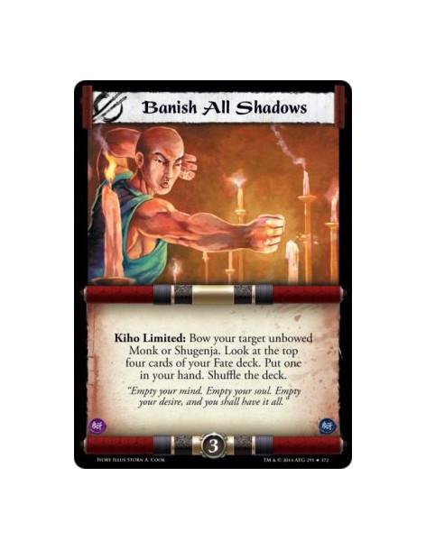 Banish All Shadows FOIL  - Kiho          Kiho Limited: Bow your target unbowed Monk or Shugenja. Look at the top four cards of y