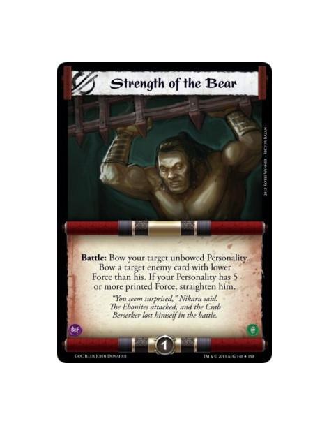 Strength of the Bear  - Battle: Bow your target unbowed Personality. Bow a target enemy card with lower Force than his. If your 