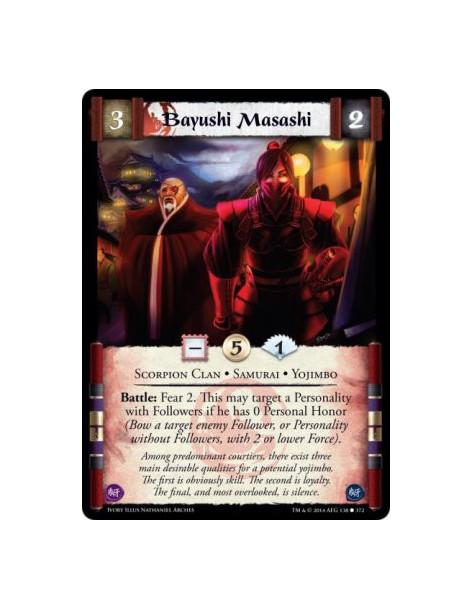 Bayushi Masashi FOIL  - Scorpion Clan • Samurai • YojimboBattle: Fear 2. This may target a Personality with Followers if he has 